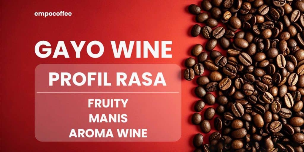 Kopi Gayo Wine: Rahasia Kenikmatan Cita Rasanya! - Empo Coffee Roastery
